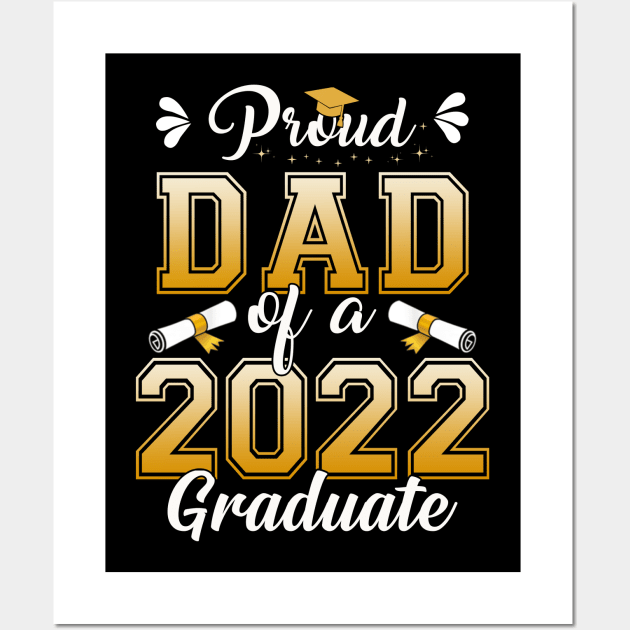 Proud Dad Of A Class Of 2022 Graduate Senior Graduation Shirt Wall Art by WoowyStore